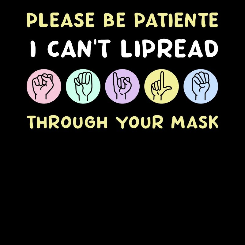 Please Be Patient I Can't Lipread