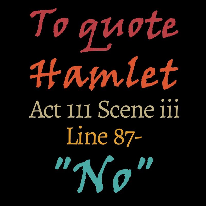 Pour citer Hamlet, Acte III Scène III Ligne 87 - 'Non'