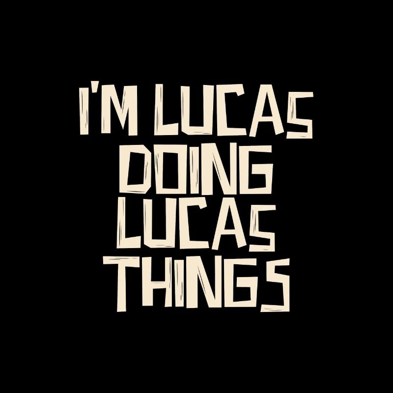 I'm Lucas doing Lucas things