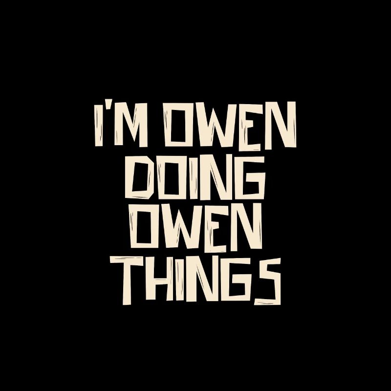 I'm Owen doing Owen things
