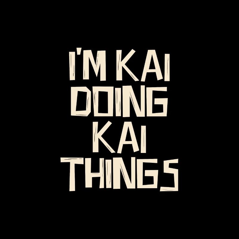 I'm Kai doing Kai things