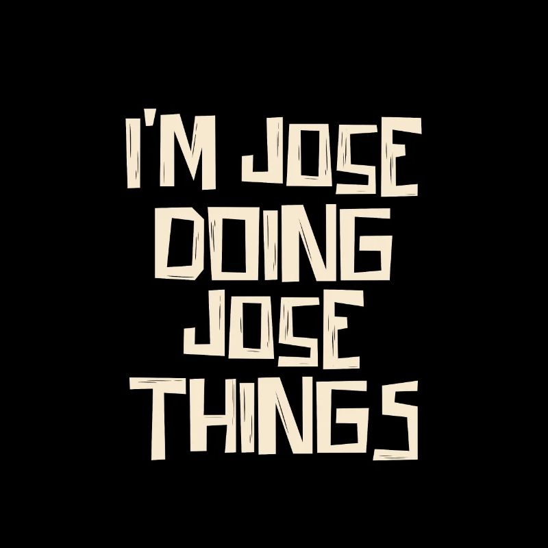 I'm Jose doing Jose things