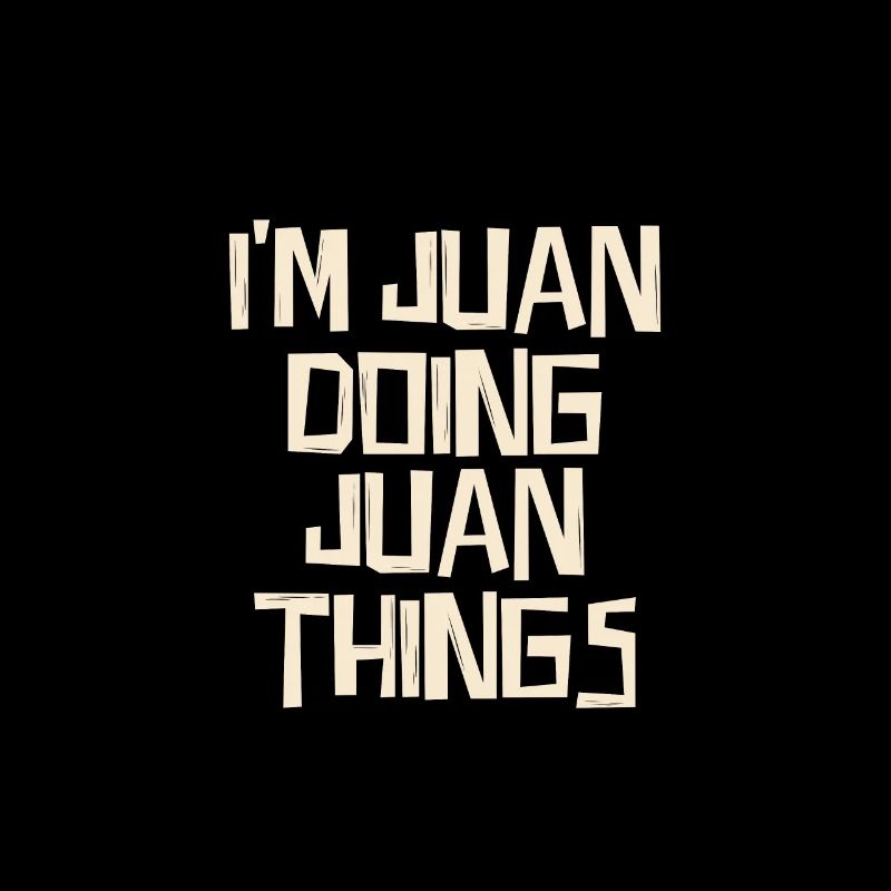 I'm Juan doing Juan things