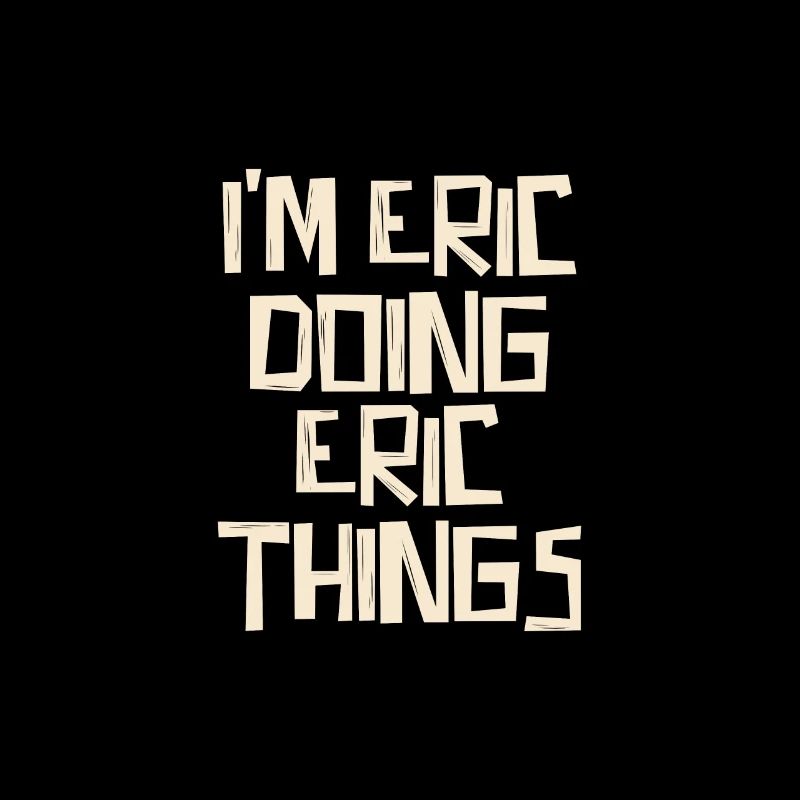 Je suis Eric en train de faire des choses à Eric