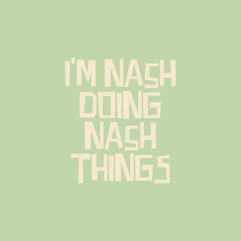 I'm Nash doing Nash things
