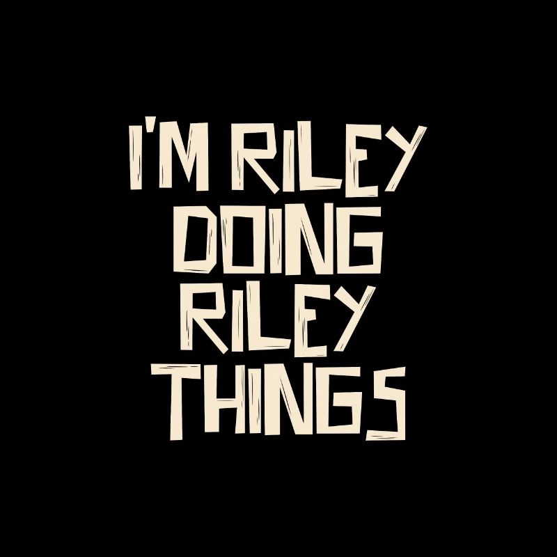 I'm Riley doing Riley things