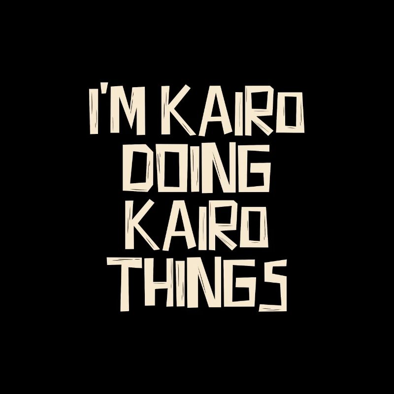 I'm Kairo doing Kairo things