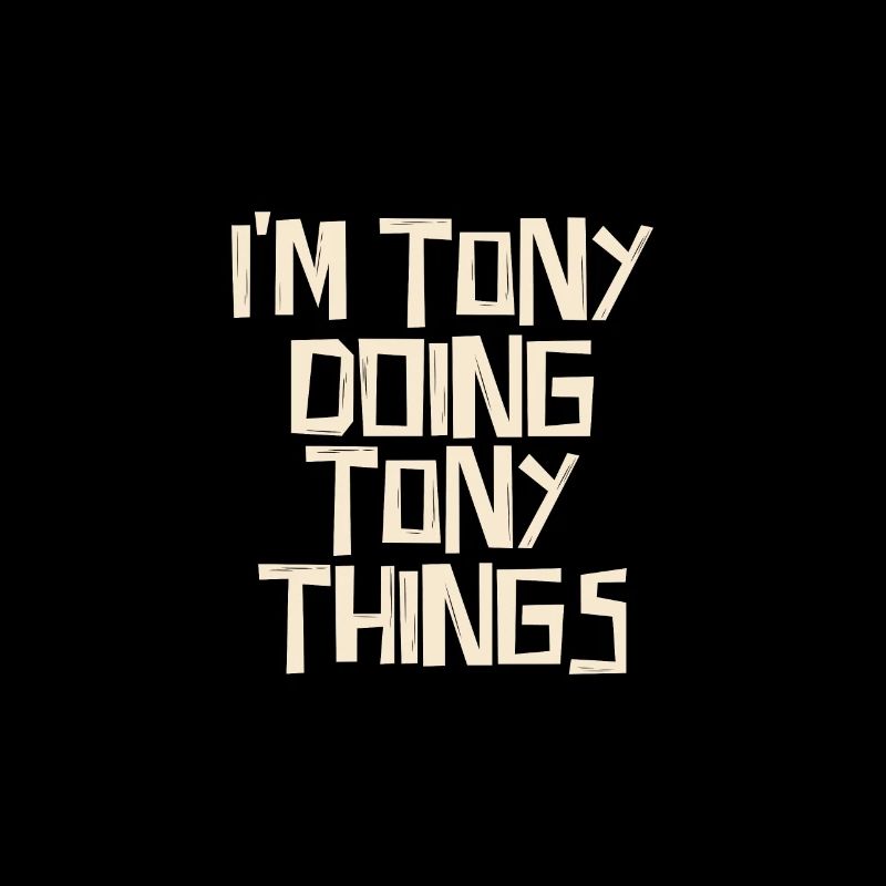 I'm Tony doing Tony things