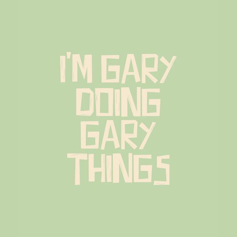 I'm Gary doing Gary things