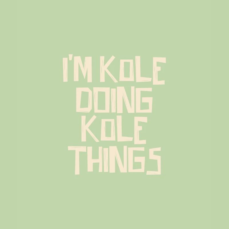 I'm Kole doing Kole things