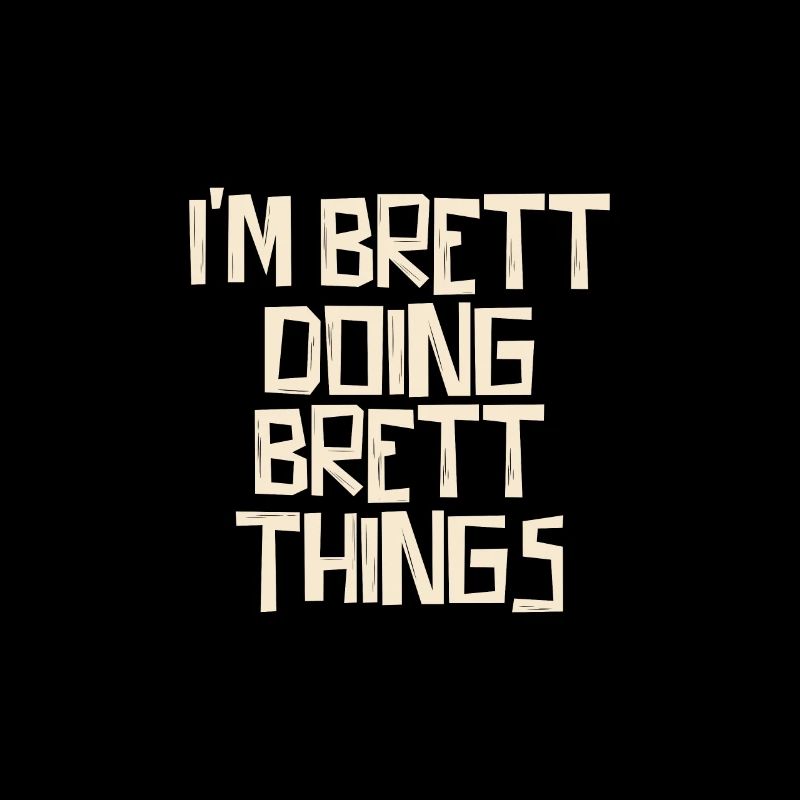 I'm Brett doing Brett things