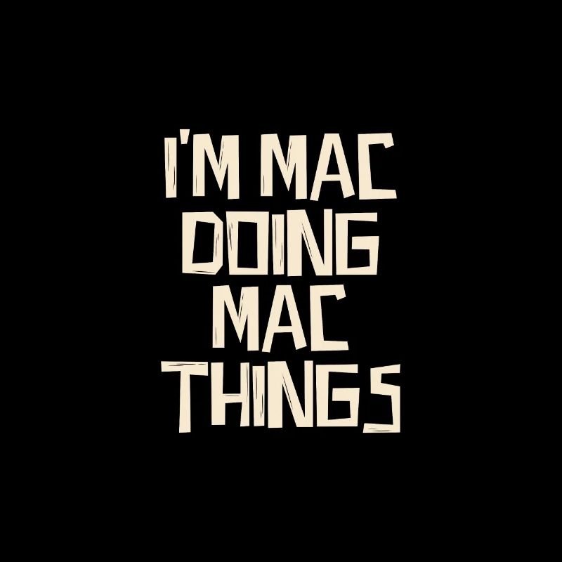 I'm Mac doing Mac things