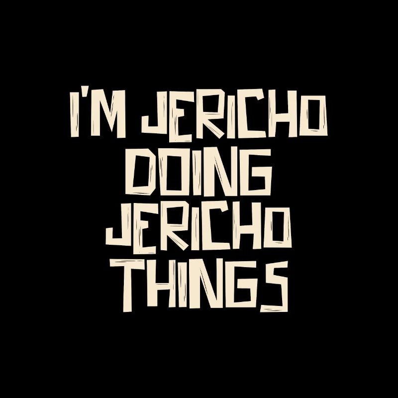 I'm Jericho doing Jericho things