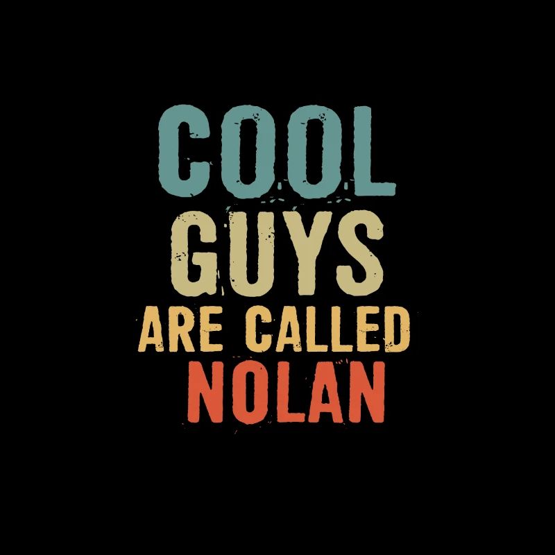 Cool guys are called nolan