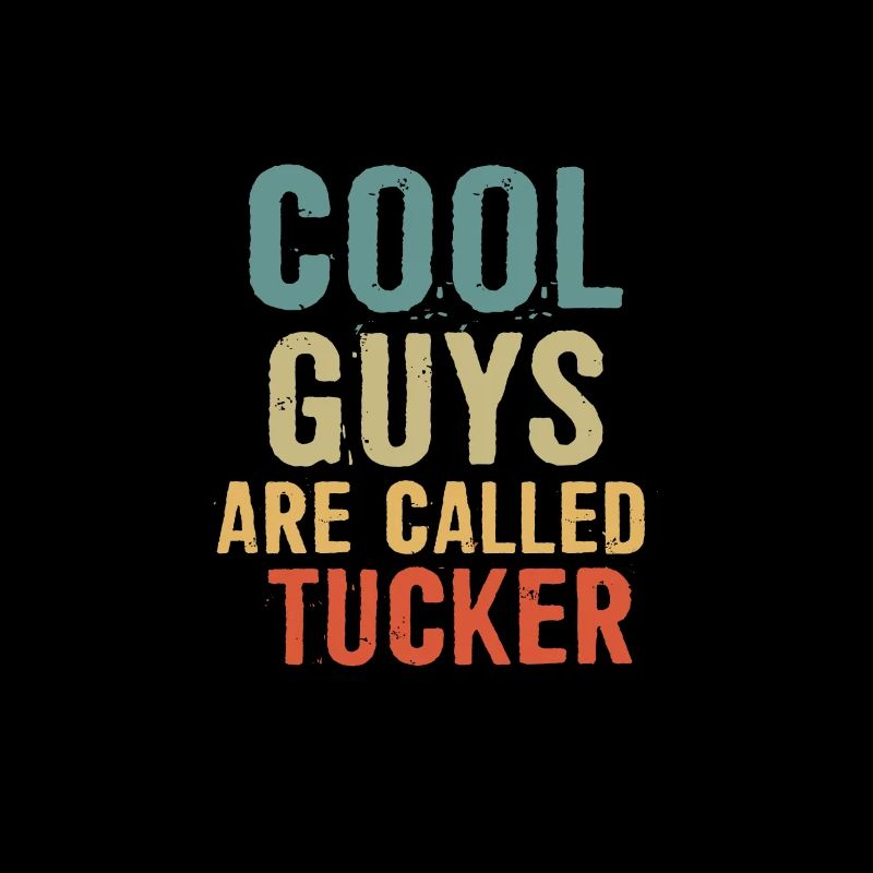 Cool guys are called tucker