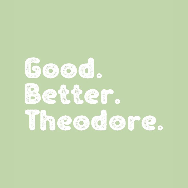 Good better Theodore