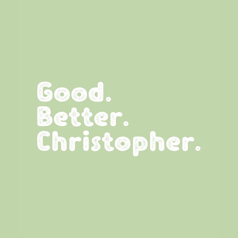 Good better Christopher