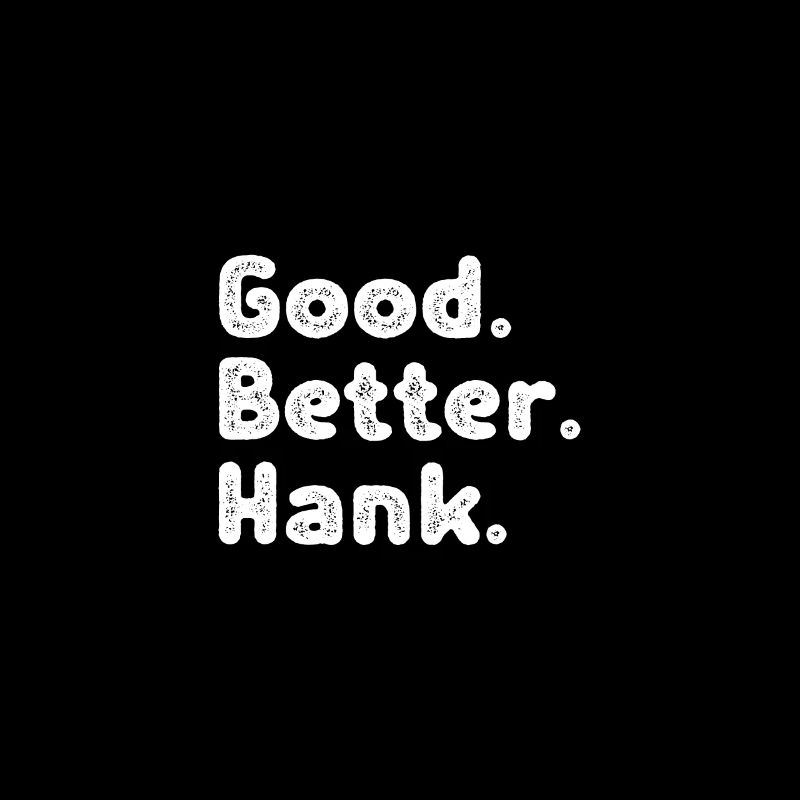 Good better Hank
