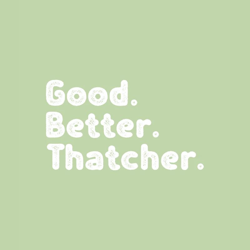 Cool guys are called Thatcher