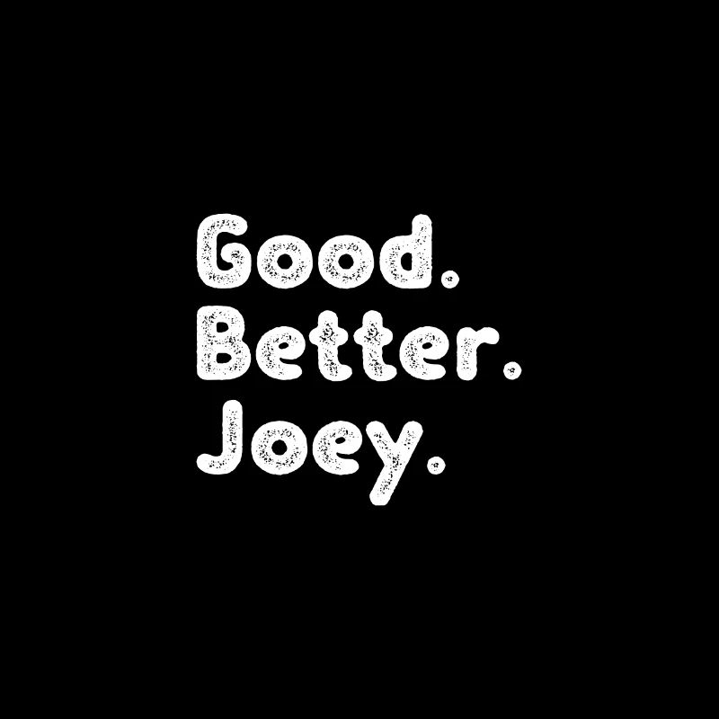 Cool guys are called Joey