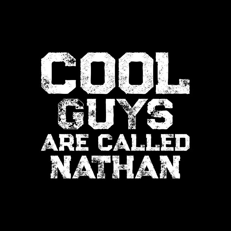 Cool guys are called nathan