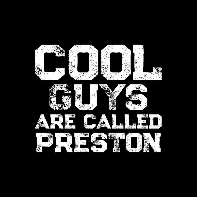 Cool guys are called Preston