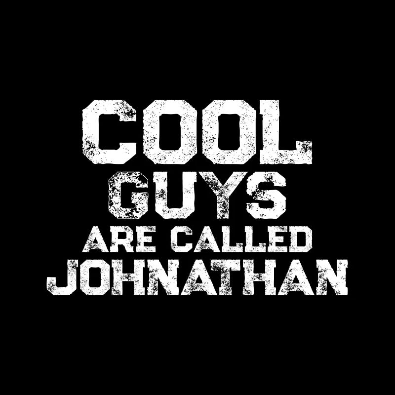 Cool guys are called Johnathan
