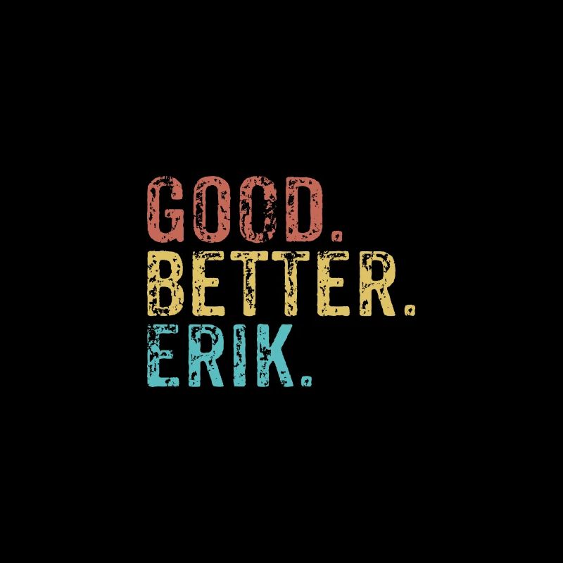 Good better Erik
