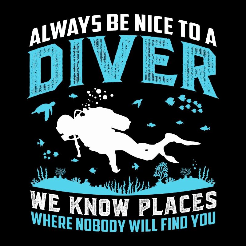 Always Be Nice To A Diver