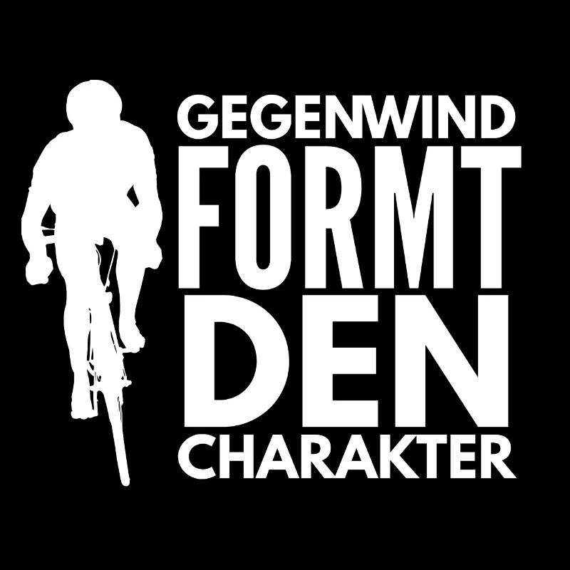 Fahrrad Gegenwind formt den Charakter Spruch