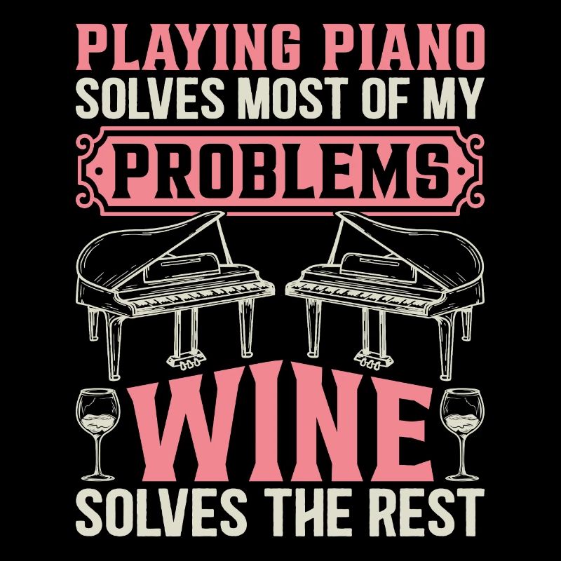Playing Piano Solves Most Of My Problems - Piano P