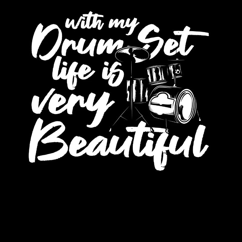 With My Drum Set Life Is Very Beautiful - Drummer
