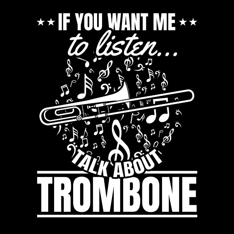 Si vous voulez que je vous écoute, parlez de Trombone Trombone
