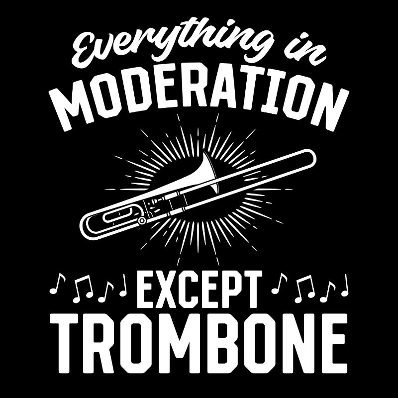 Tout avec modération sauf jouer du trombone M