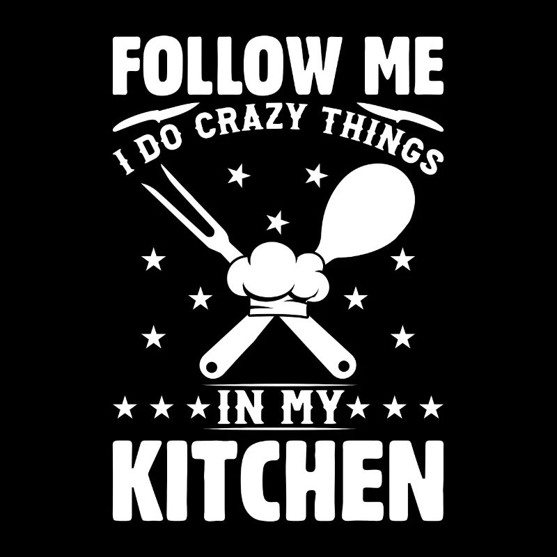 Follow Me I Do Crazy Things In My Kitchen Chef Kit