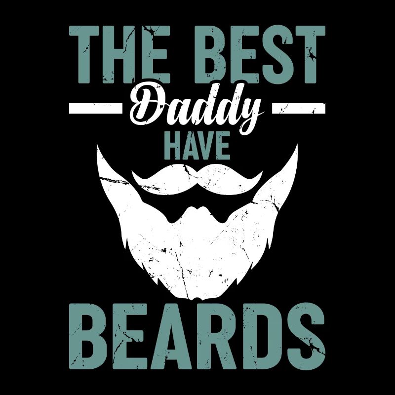 Daddy Fathers Day - The Best Daddy Have Beards