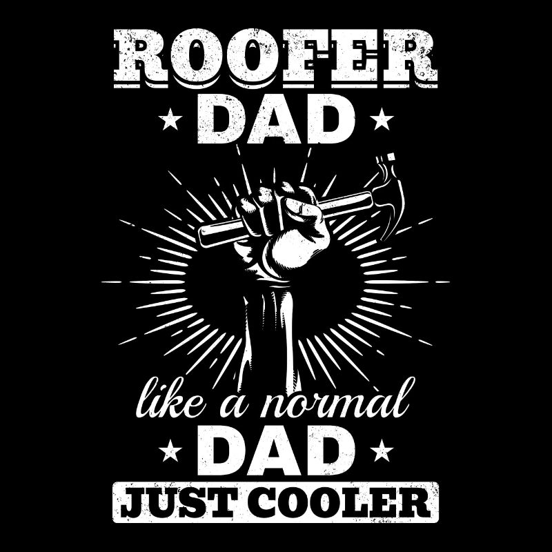 Roofer Dad Like A Normal Dad Just Cooler - Roofer