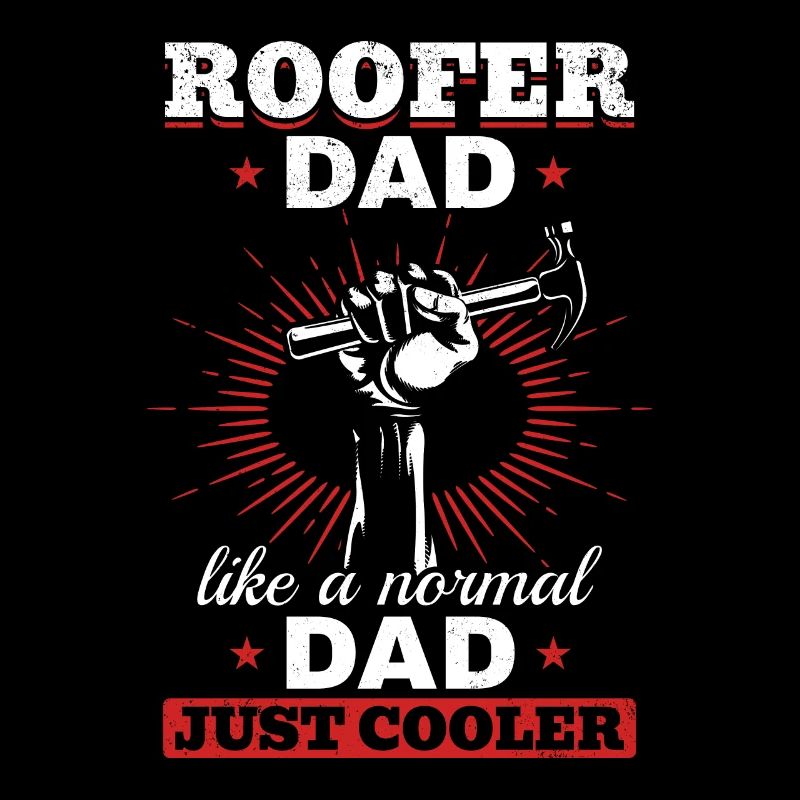 Roofer Dad Like A Normal Dad Just Cooler - Daddy R