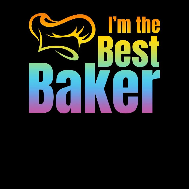 Bakery Baker Baker Sayings - I'm The Best Baker