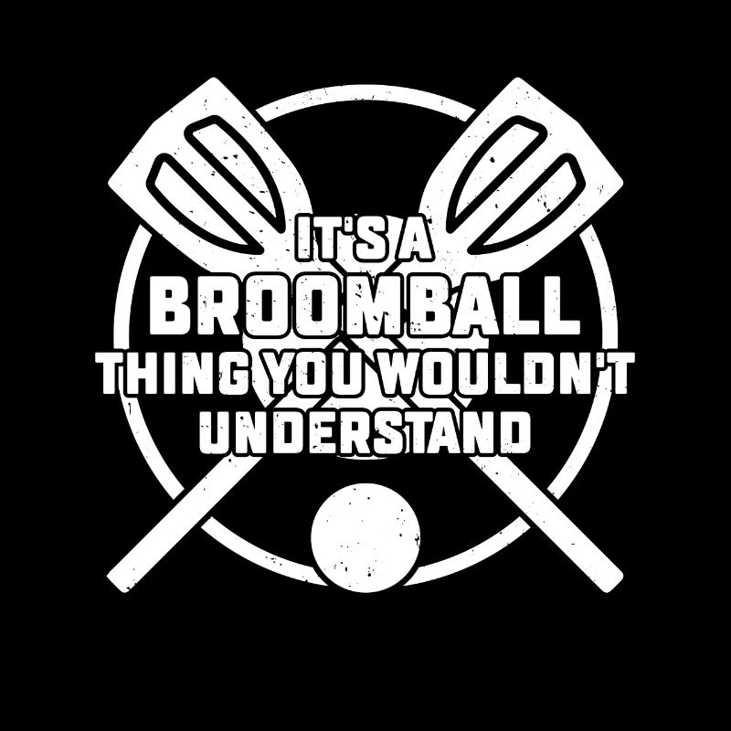 It's A Broomball Thing You Wouldn't Understand - B