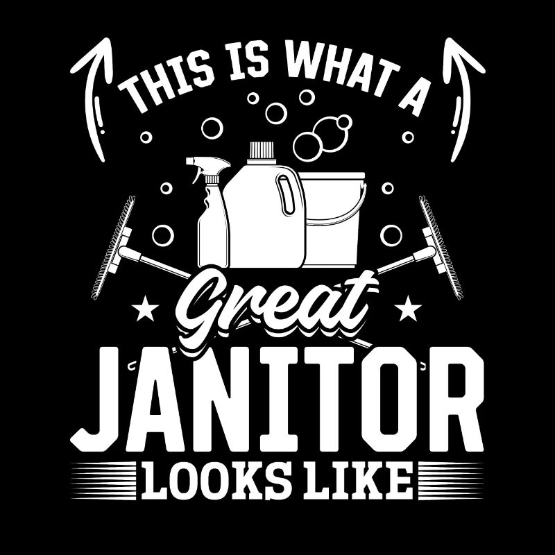 This Is What A Great Janitor Looks Like - Janitor