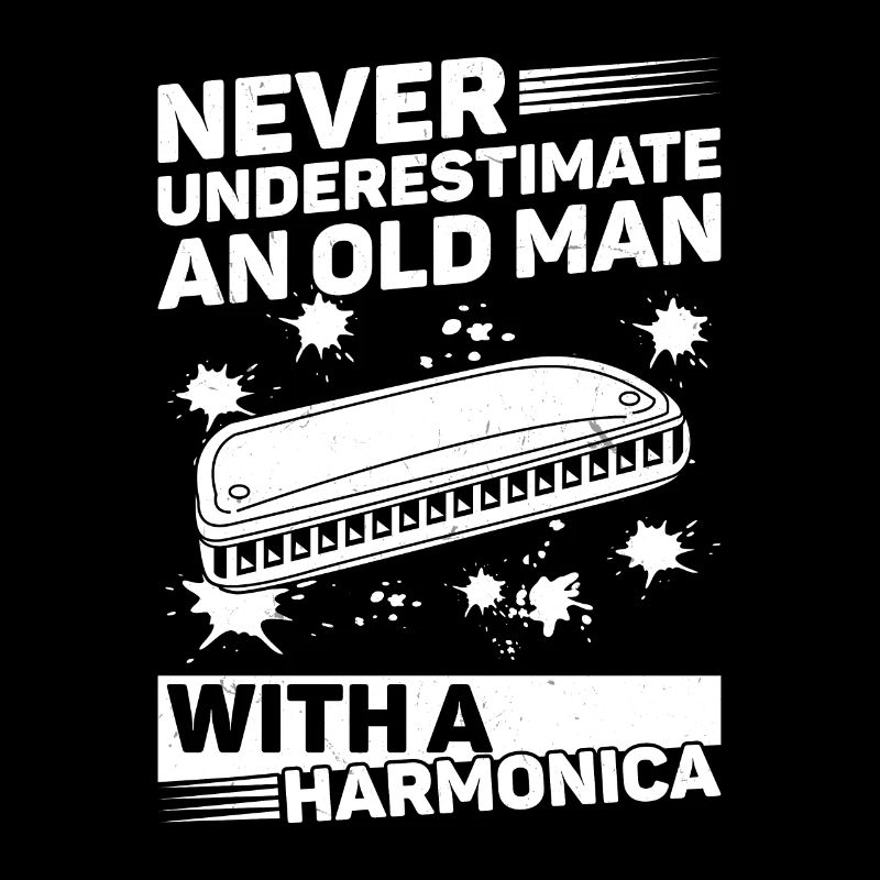 Never Underestimate An Old Man With A Harmonica Pl