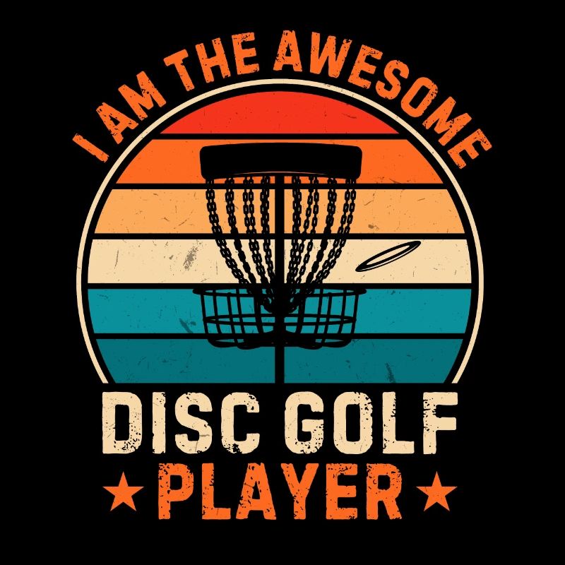 Disc Golfer I am the awesome disc golf player