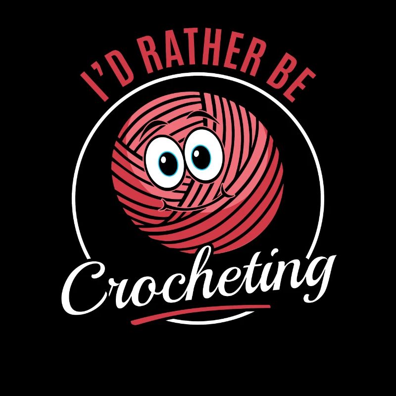 Crocheter Crocheting Crochet Lover - I'd rather be