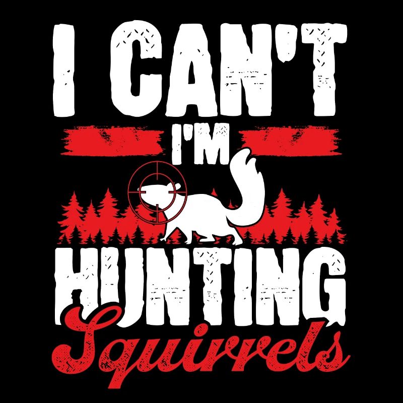 Squirrel Removal Technician I cant Im Hunting