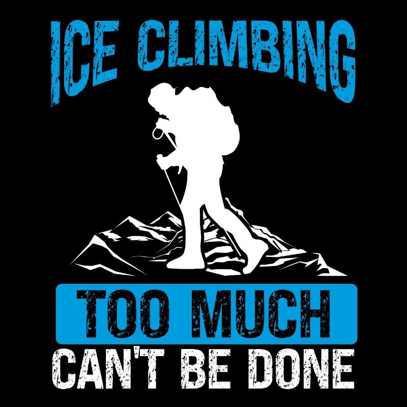 Ice too much cant be done Funny Ice ClimberIce too
