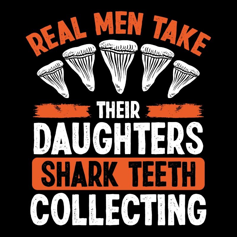 Shark Teeth Real Men take Shark Tooth Hunter