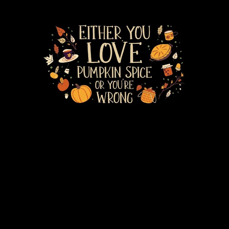 Either You Love Pumpkin Spice Or You're Wrong, PSL