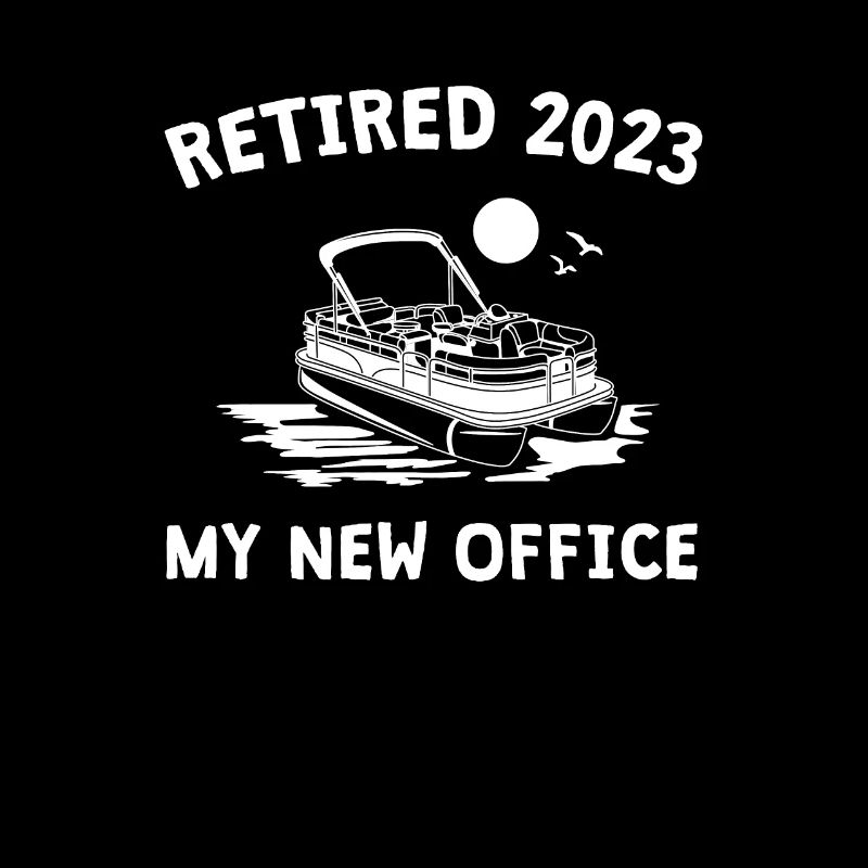 Retraité 2023 - Mon nouveau bureau, Pontoon Boot