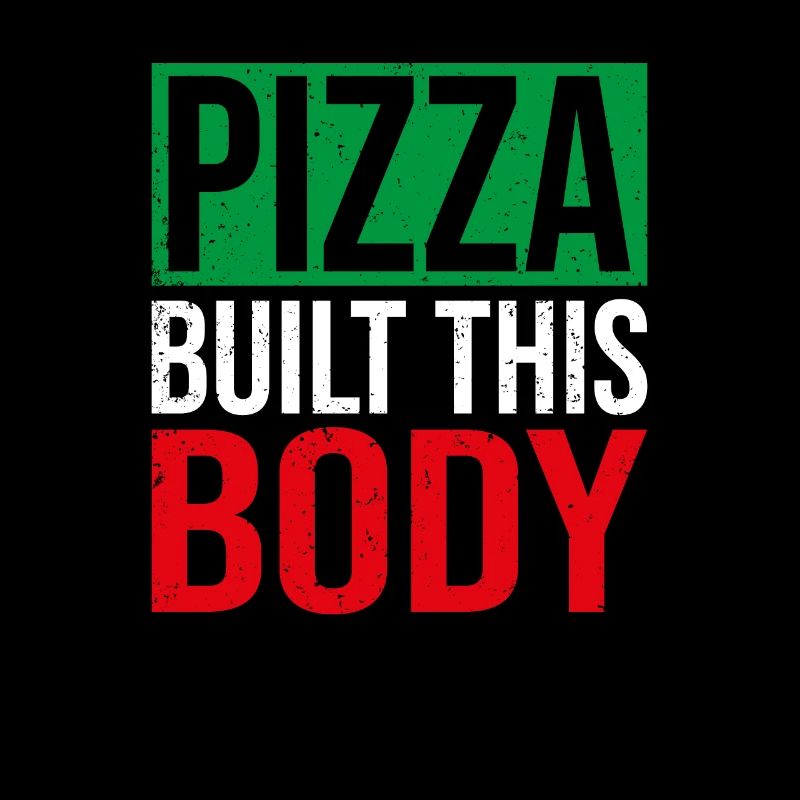 Pizza Built This Body, funny pizza lover